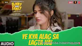 Binny and Family  | Song - Ye Kya Alag Sa Lagta Hai