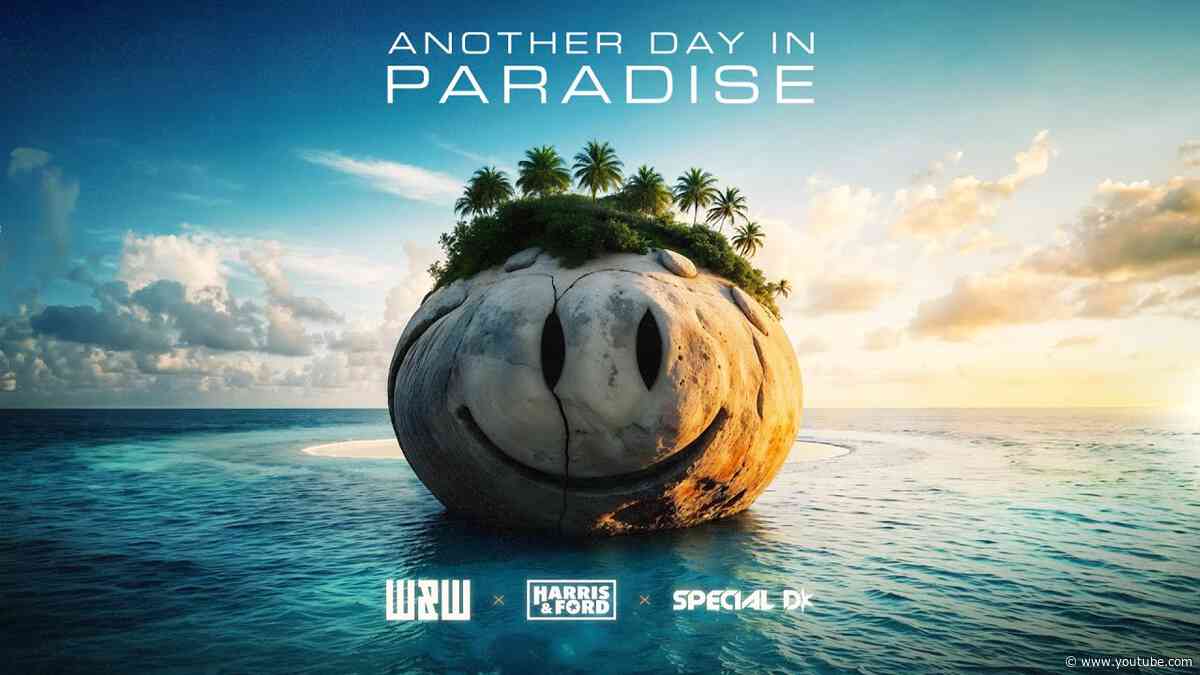 W&W x Harris & Ford x Special D - Another Day In Paradise