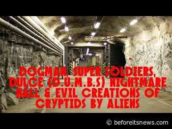 DOGMAN, SUPER SOLDIERS, DULCE (D.U.M.B.s) NIGHTMARE HALL & EVIL CREATION OF CRYPTIDS BY ALIENS