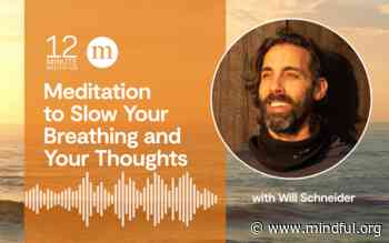 Slow Your Breath and Your Thoughts: 12-Minute Meditation