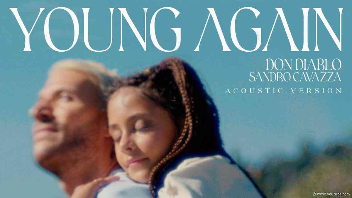 Don Diablo & Sandro Cavazza - Young Again (Acoustic Version)