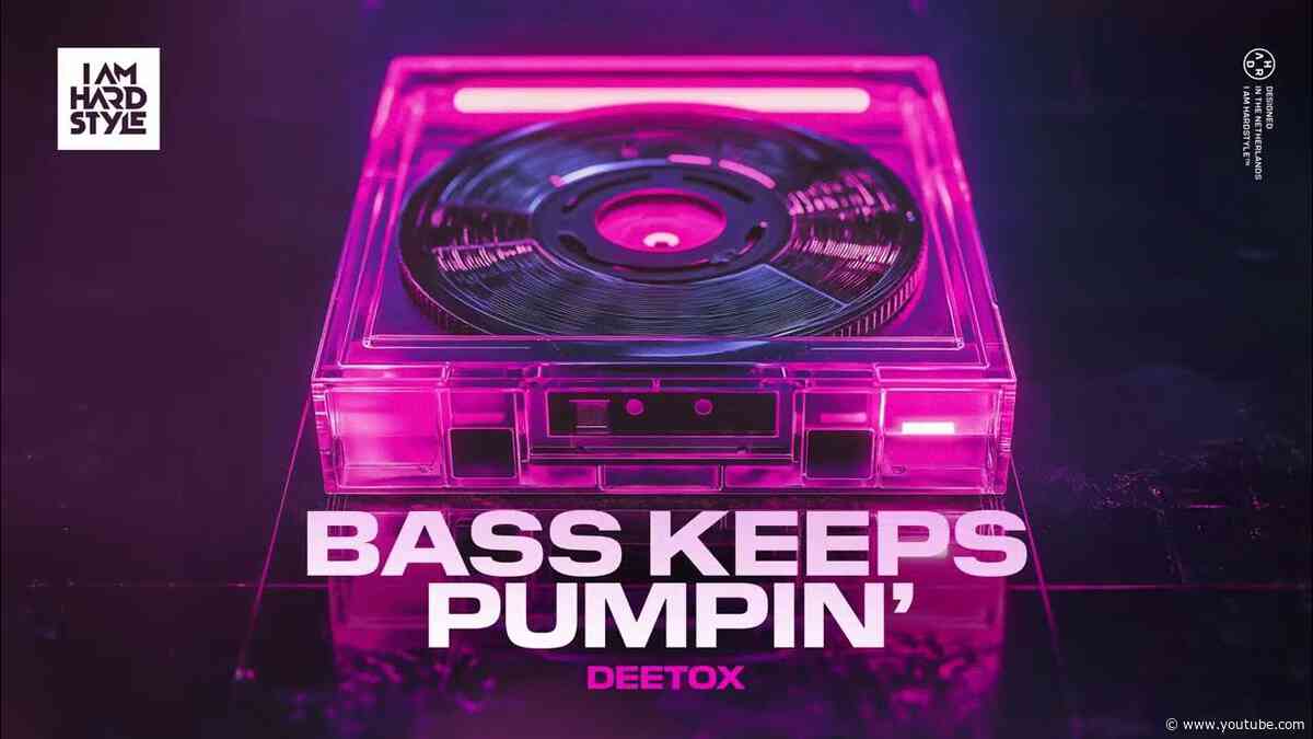 Deetox - Bass Keeps Pumpin' (Official Audio)