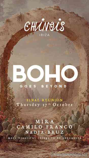 Boho at Club Chinois Ibiza presents “Final reunion”!