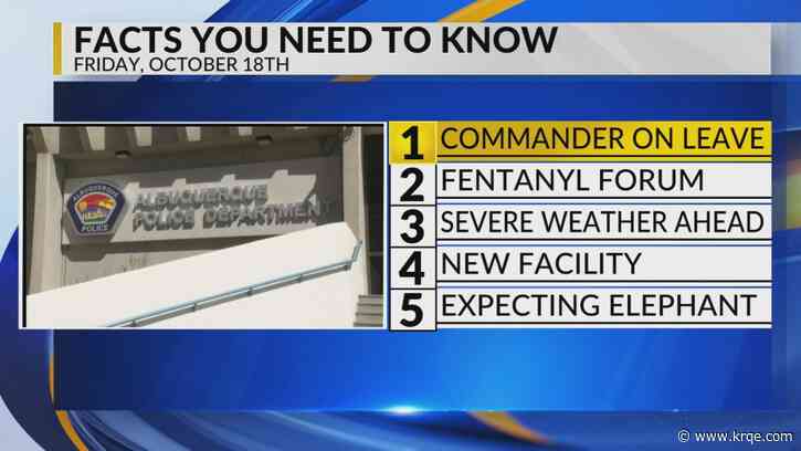 KRQE Newsfeed: DWI unit investigation, Fentanyl forum, Stormy weather ahead, New facility, Expecting elephant