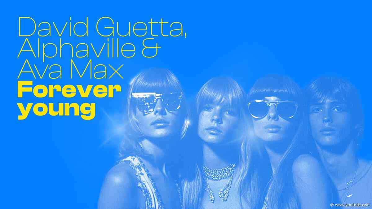 David Guetta, Alphaville & Ava Max - Forever Young (Lyric video)