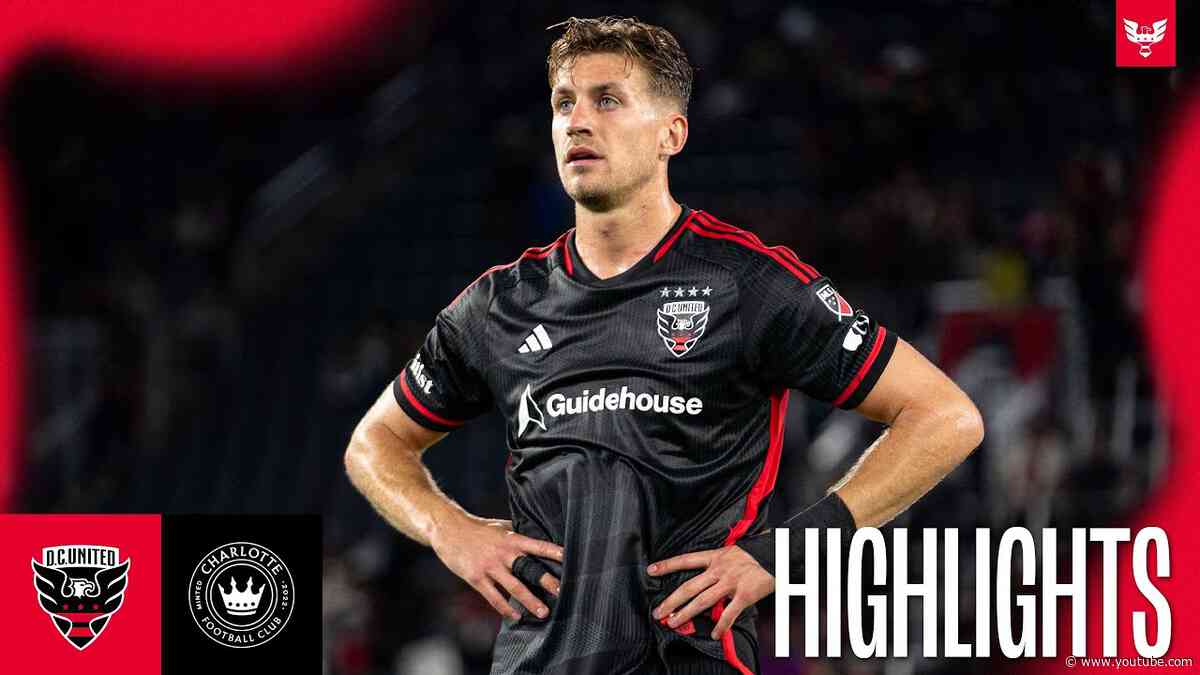 D.C. United vs. Charlotte FC | HIGHLIGHTS | MLS 2024