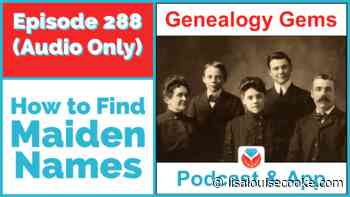 Find Maiden Names – Episode 288 (Audio Podcast)