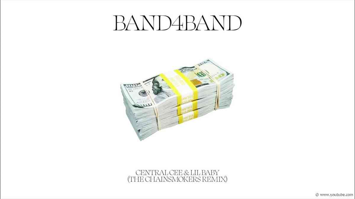 Central Cee & Lil Baby - BAND4BAND (The Chainsmokers Remix)