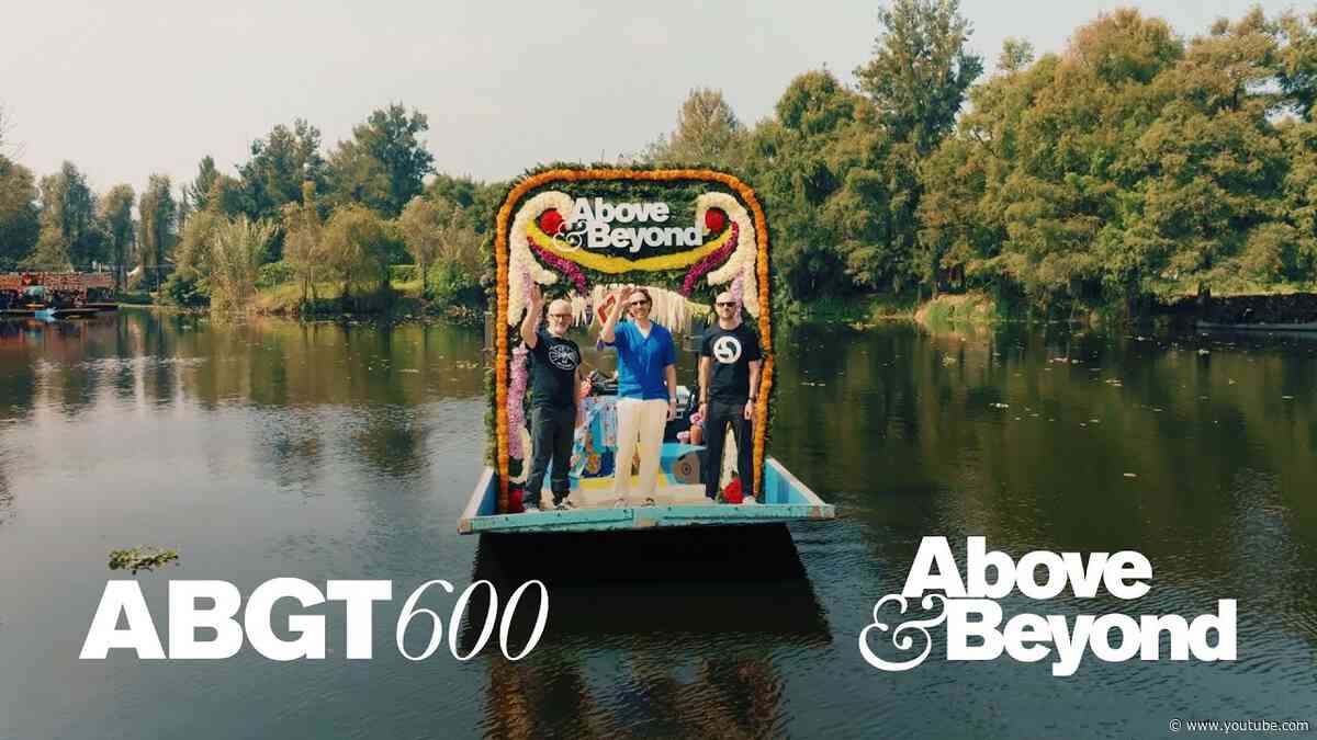 Above & Beyond: Group Therapy 600 Deep Warm Up Set | Xochimilco, Mexico City #ABGT600