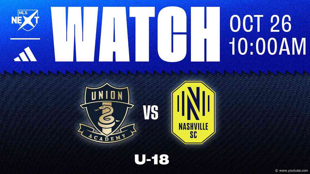 Philadelphia Union Academy U-18 vs. Nashville SC [10.26.24]