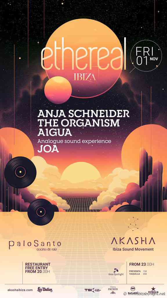 Ethereal Ibiza hosts Anja Schneider, The Organism, Aigua & more!