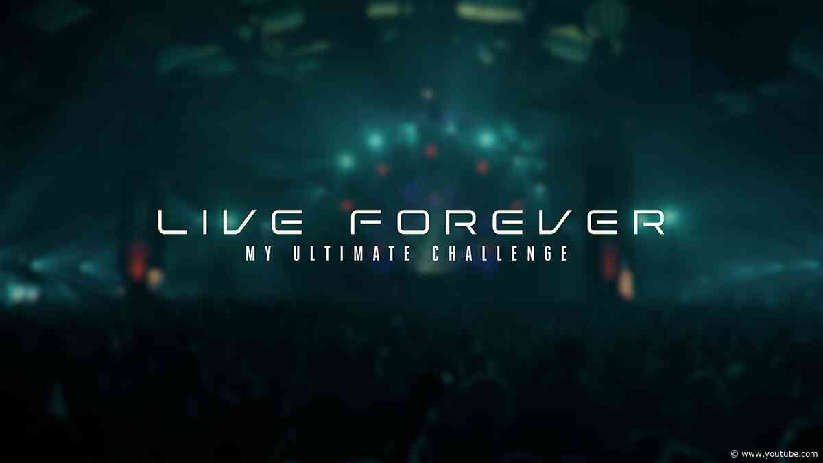 Live Forever - My Ultimate Challenge