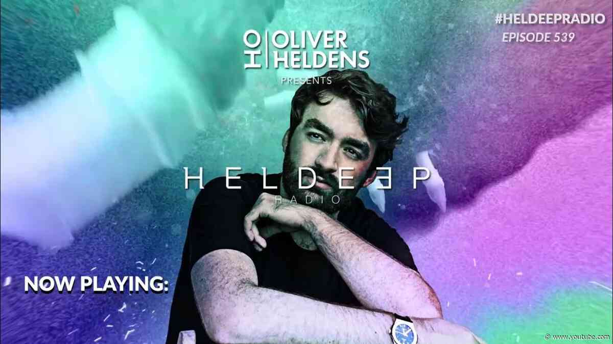 Oliver Heldens - Heldeep Radio #539