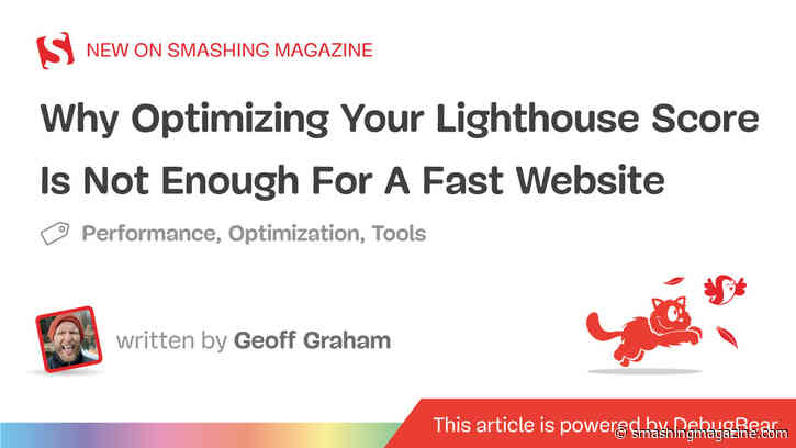 Why Optimizing Your Lighthouse Score Is Not Enough For A Fast Website