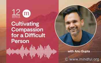 A 12-Minute Meditation for Sending Compassion to a Difficult Person