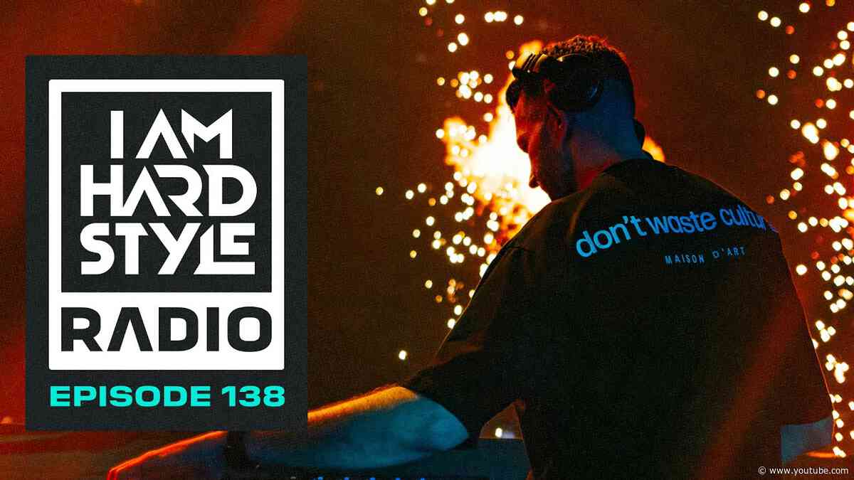 I AM HARDSTYLE Radio Episode 138 by Brennan Heart