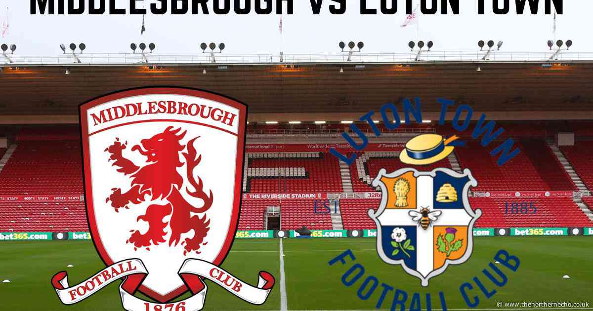 LIVE: Middlesbrough vs Luton Town -Updates from Riverside