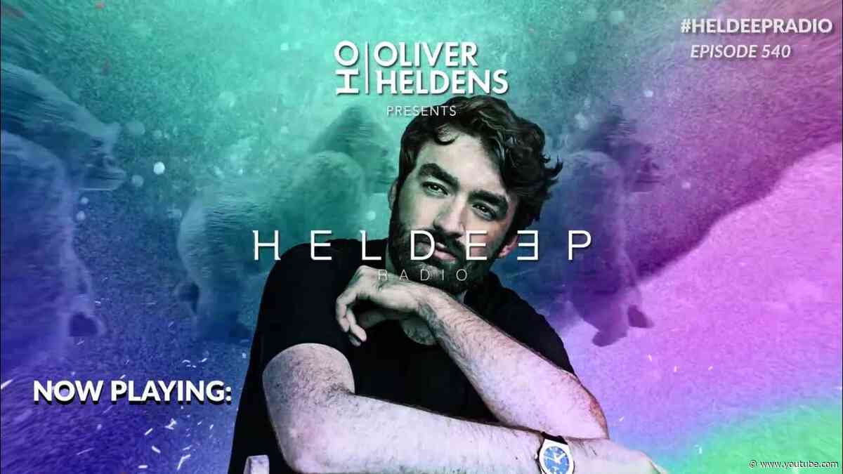 Oliver Heldens - Heldeep Radio #540