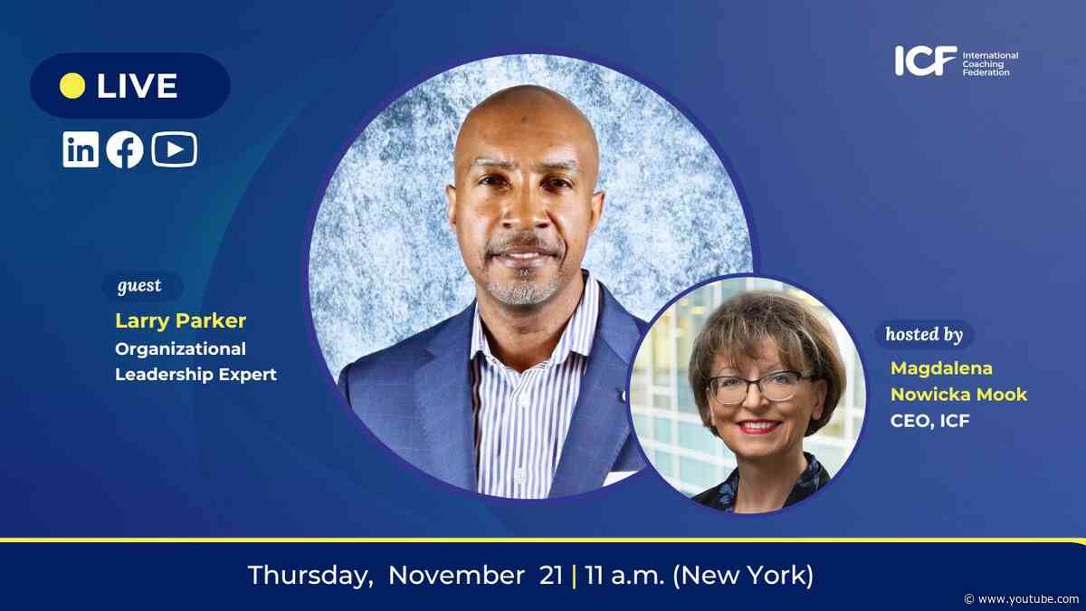 ICF Live with Dr. Larry Parker, Jr., Organizational Leadership Expert