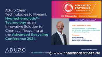 Aduro Clean Technologies Inc.: Aduro Clean Technologies präsentiert die Hydrochemolytic-Technologie als innovative Lösung für das chemische Recycling auf der Advanced Recycling Conference 2024