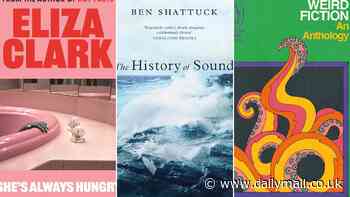 'Gleeful storytelling' in this month's Short Stories: She's Always Hungry by Eliza Clark, The History of Sound by Ben Shattuck, Weird Fiction by Various