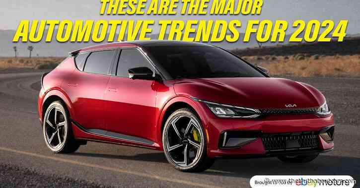 These Are the Big Automotive Trends for 2024