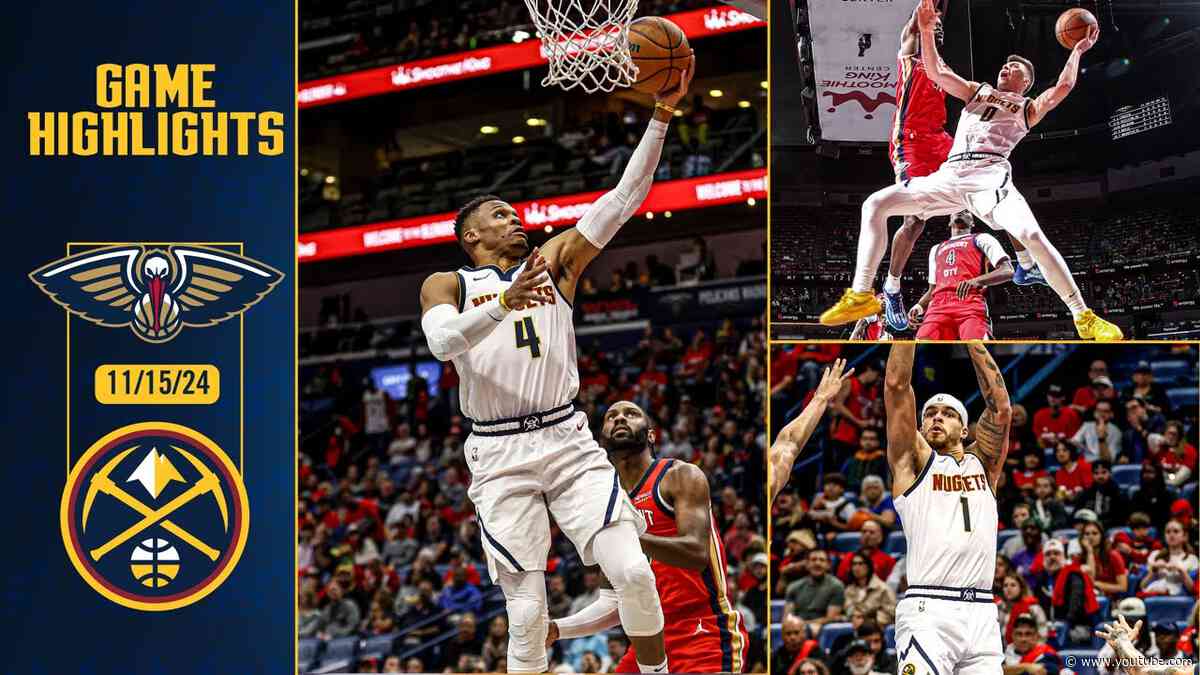 Denver Nuggets vs. New Orleans Pelicans Full Game Highlights 📺 | 11/15/24