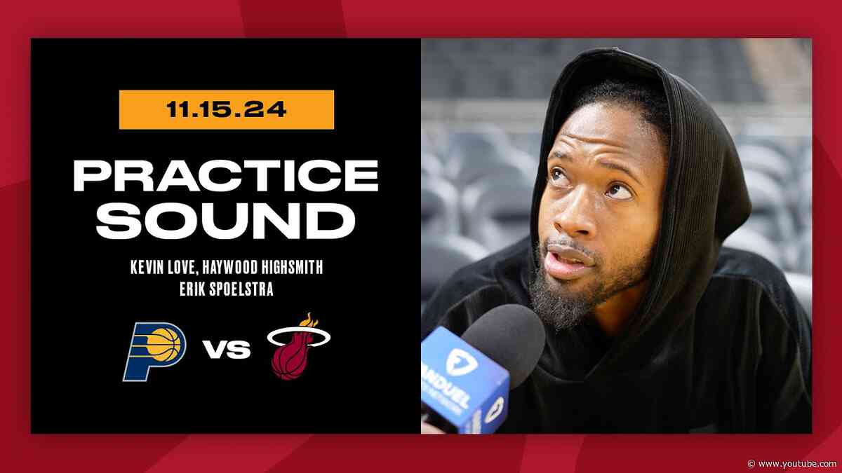 Shootaround Interview: Kevin Love, Haywood Highsmith, Erik Spoelstra | November 15, 2024