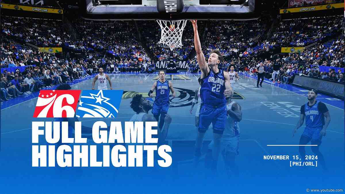 FULL GAME HIGHLIGHTS: 76ERS VS. MAGIC | 11.15.24