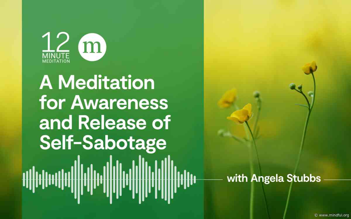 A 12-Minute Meditation for Awareness and Release of Self-Sabotage