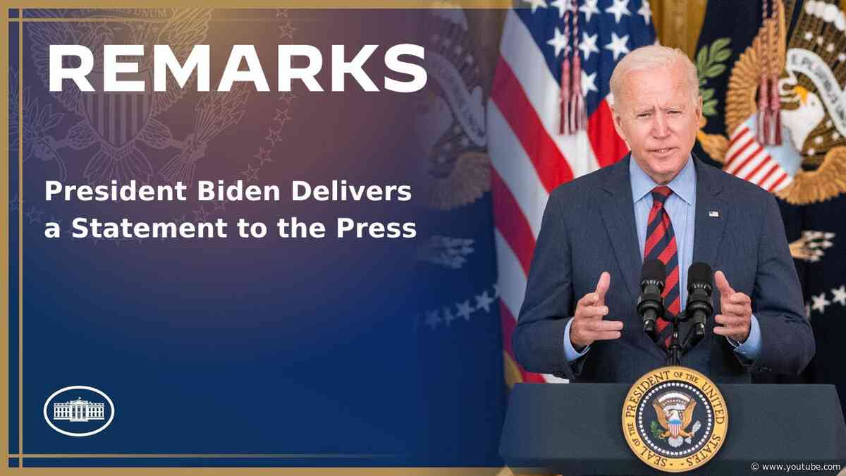 President Biden Delivers a Statement to the Press