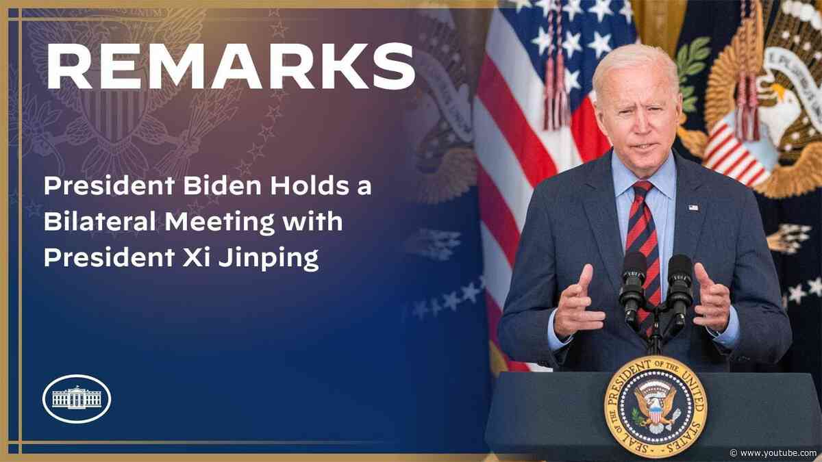 President Biden Holds a Bilateral Meeting with President Xi Jinping