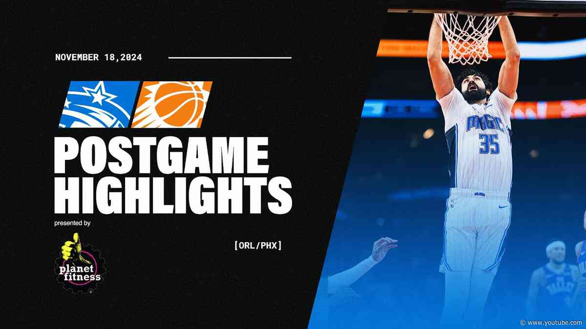 POSTGAME HIGHLIGHTS: MAGIC VS. SUNS | 11.18.24 PRESENTED BY PLANET FITNESS