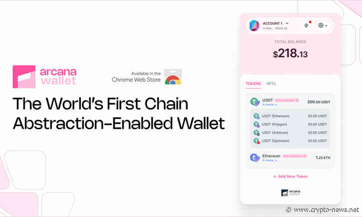 Arcana Network Launches the First Ever Chain Abstraction Wallet, Ushering a New Era of Multi-Chain Transactions