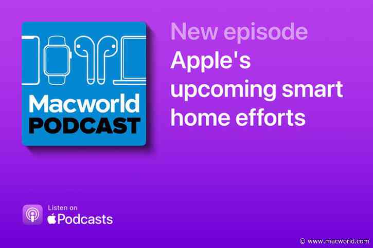 Macworld Podcast: What’s up with Apple’s smart home efforts