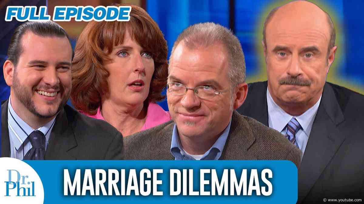 Marriage Dilemmas | FULL EPISODE | Dr. Phil