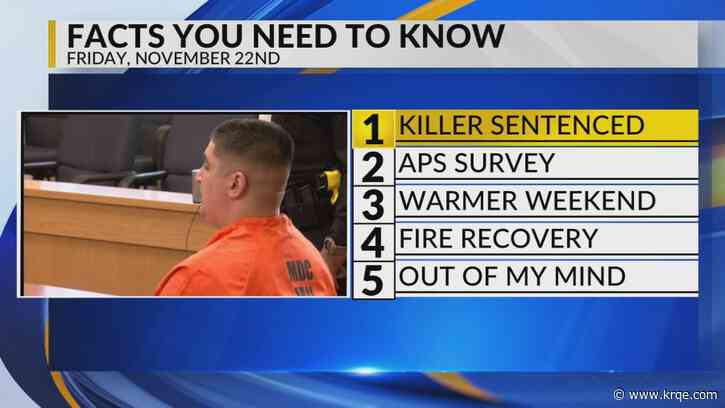 KRQE Newsfeed: Man sentenced, APS survey, Warmer weekend, Fire recovery, Movie connection