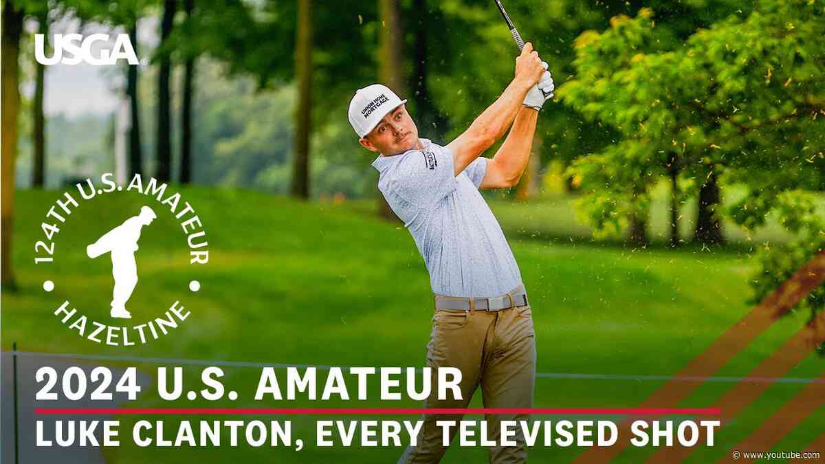 World No. 1 Amateur Luke Clanton: Every Televised Shot from the 2024 U.S. Amateur