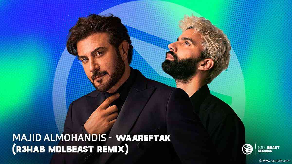 Majid AlMohandis - Waareftak (R3HAB MDLBEAST Remix)