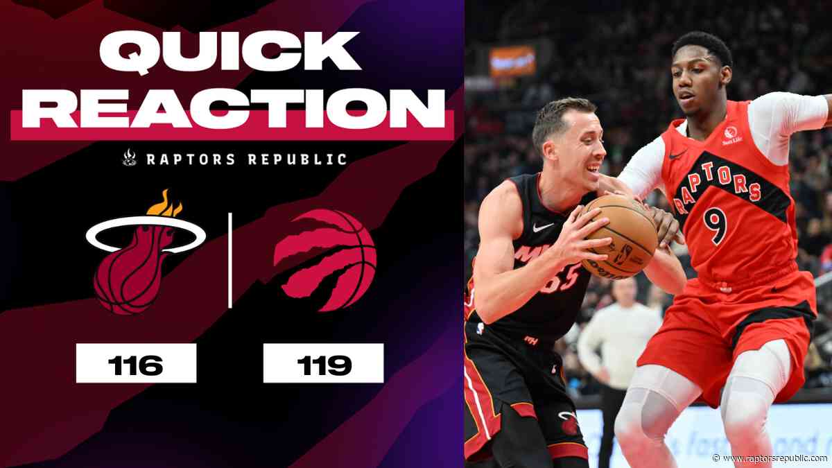 Quick Reaction: Heat 116, Raptors 119