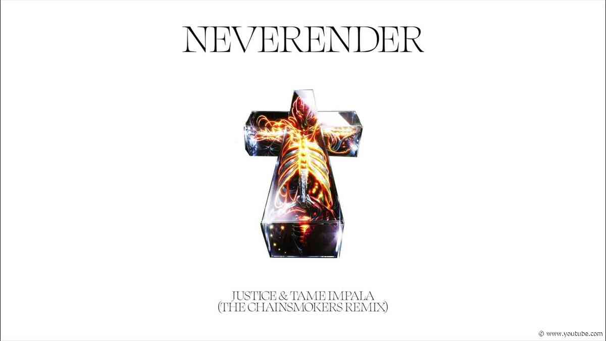 Justice & Tame Impala - Neverender (The Chainsmokers Remix)