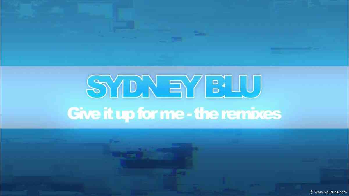 Sydney Blu - Give It Up For Me (2024 Edit)