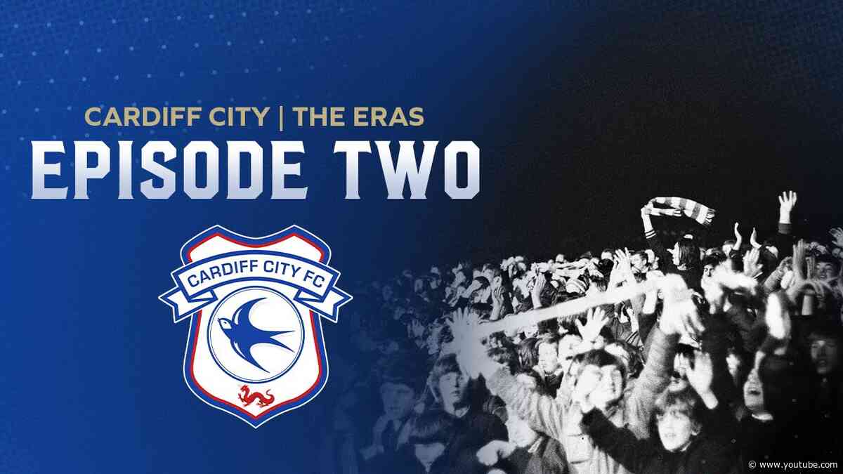 CARDIFF CITY - THE ERAS | EPISODE 2 | 1945 - 1971