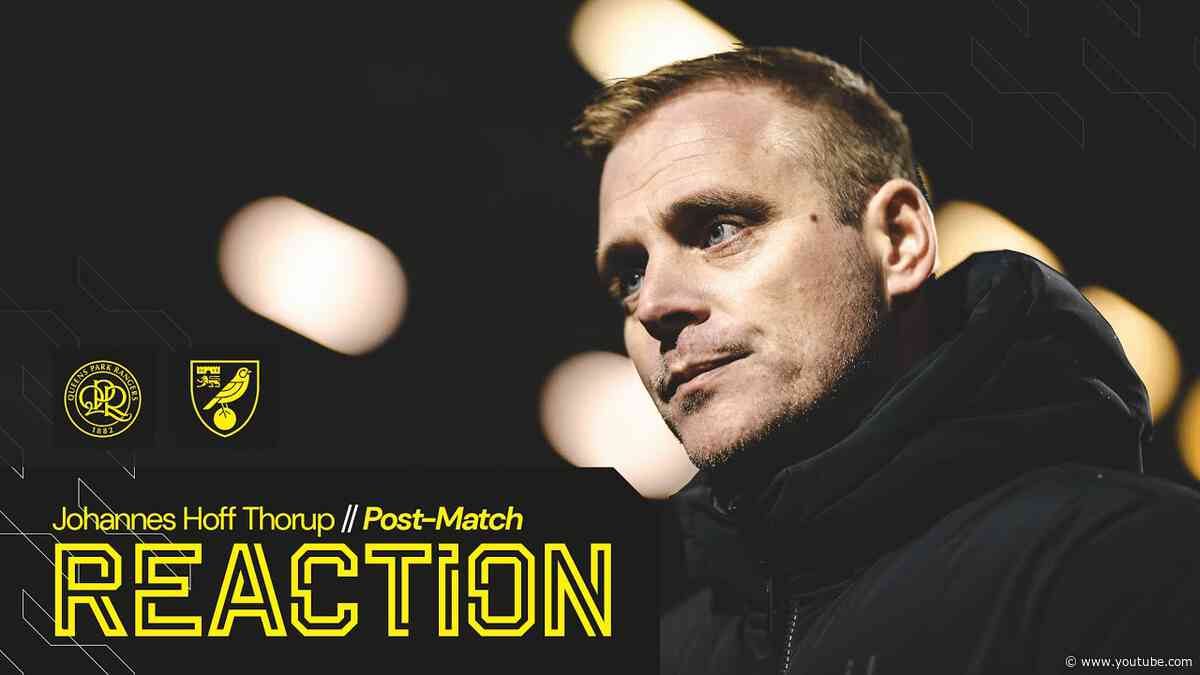 REACTION | Queens Park Rangers 3-0 Norwich City | Johannes Hoff Thorup