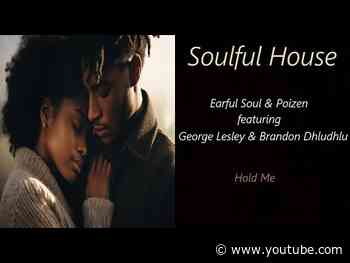 Earful Soul & Poizen (feat. George Lesley & Brandon Dhludhlu) - Hold Me | ♫ RE ♫