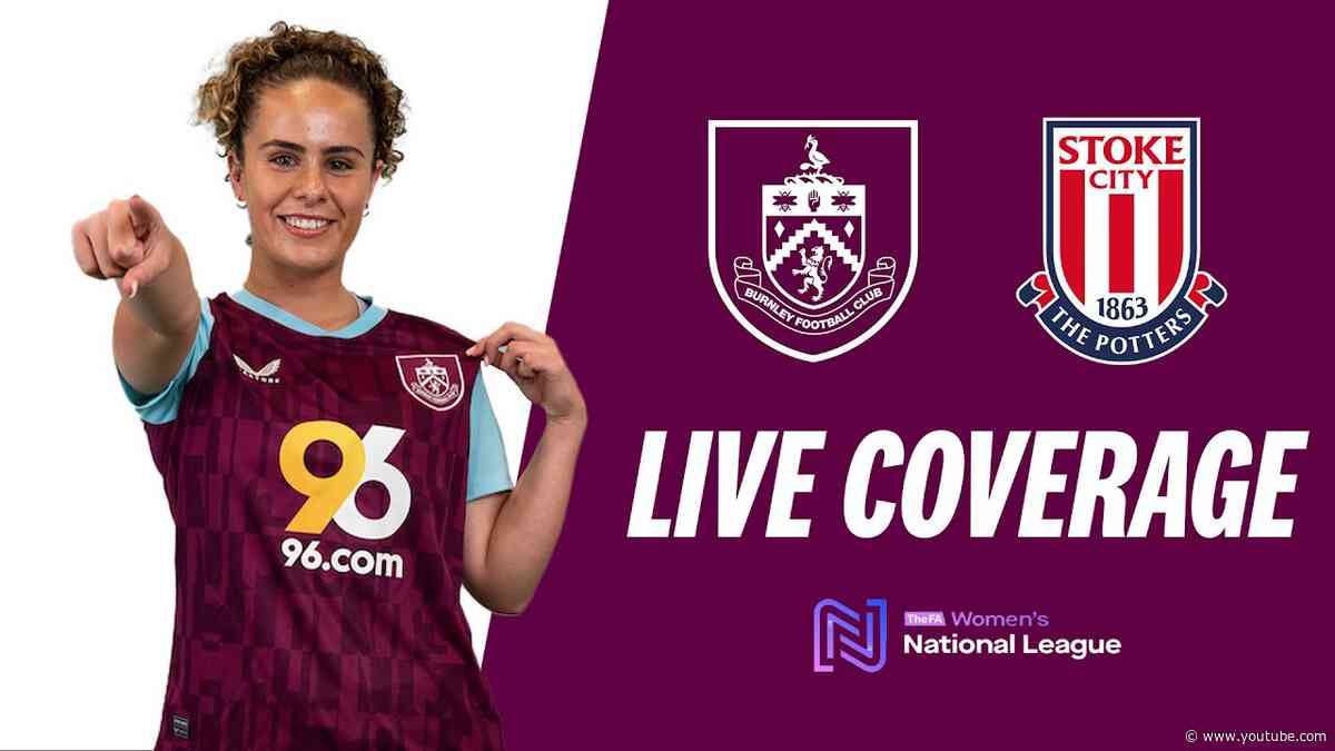 Burnley FC Women v Stoke City Women | LIVE COVERAGE