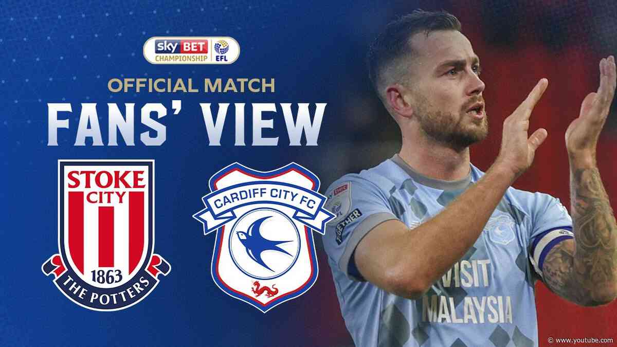 FANS' VIEW | STOKE vs CARDIFF CITY