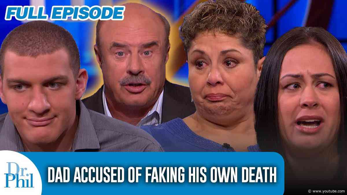 Dad Accused of Faking His Own Death | FULL EPISODE | Dr. Phil