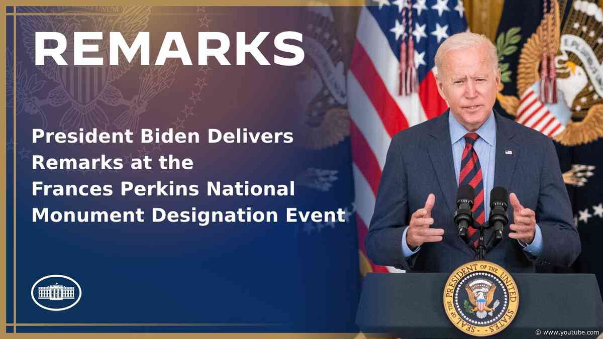 President Biden Delivers Remarks at the Frances Perkins National Monument Designation Event