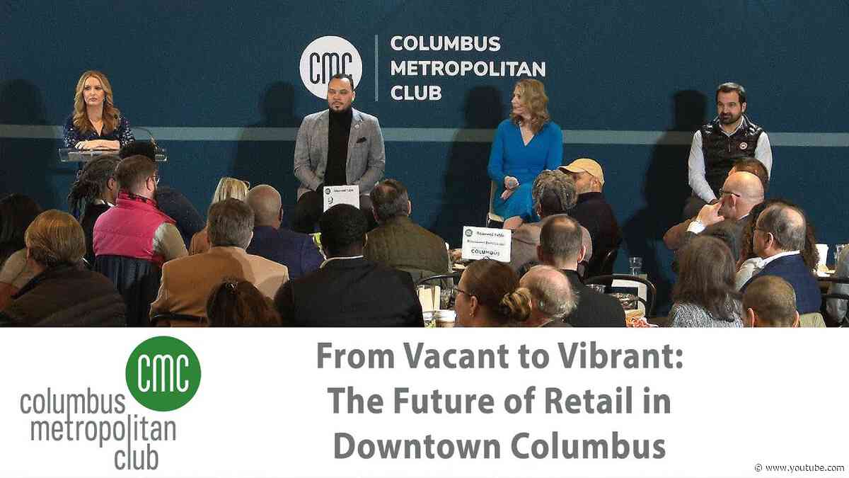 Columbus Metropolitan Club:  From Vacant to Vibrant: The Future of Retail in Downtown Columbus